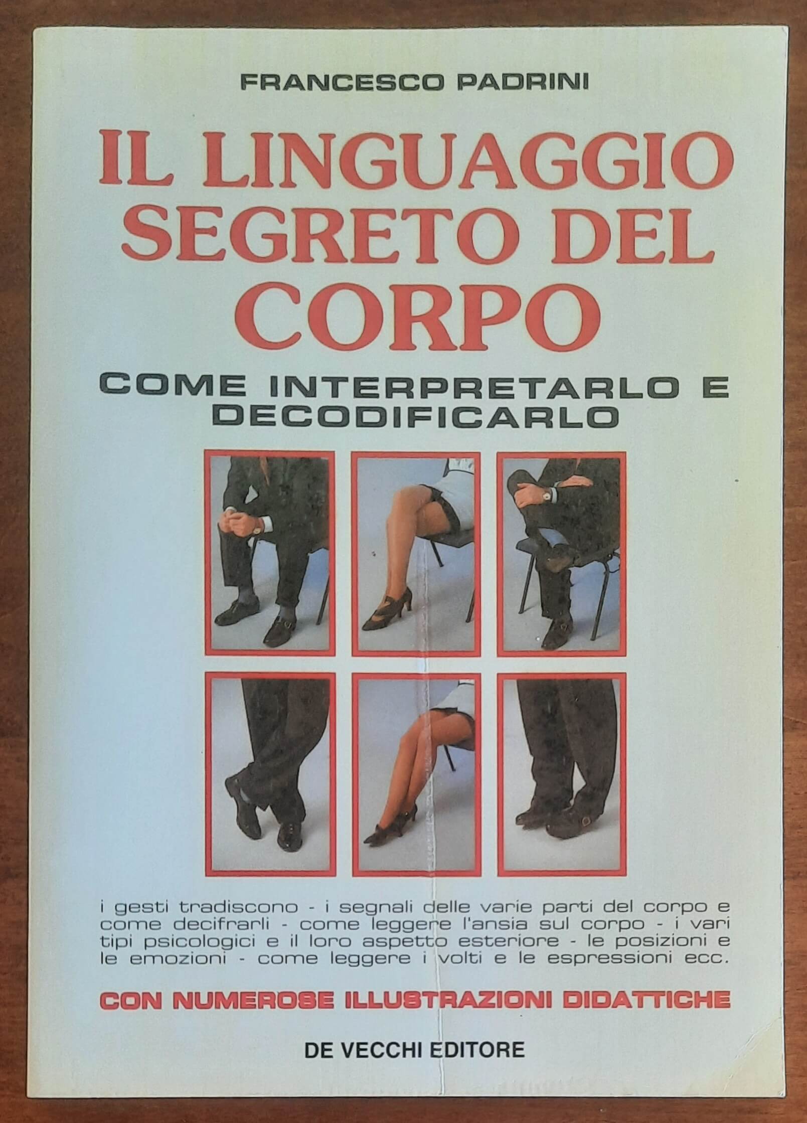 Il linguaggio segreto del corpo. Come interpretarlo e decodificarlo - De Vecchi