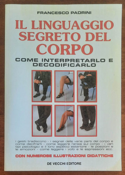 Il linguaggio segreto del corpo. Come interpretarlo e decodificarlo - De Vecchi