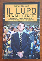 Il lupo di Wall Street. Miliardario a 26 anni, in rovina a 36. La vera storia del broker che visse da re