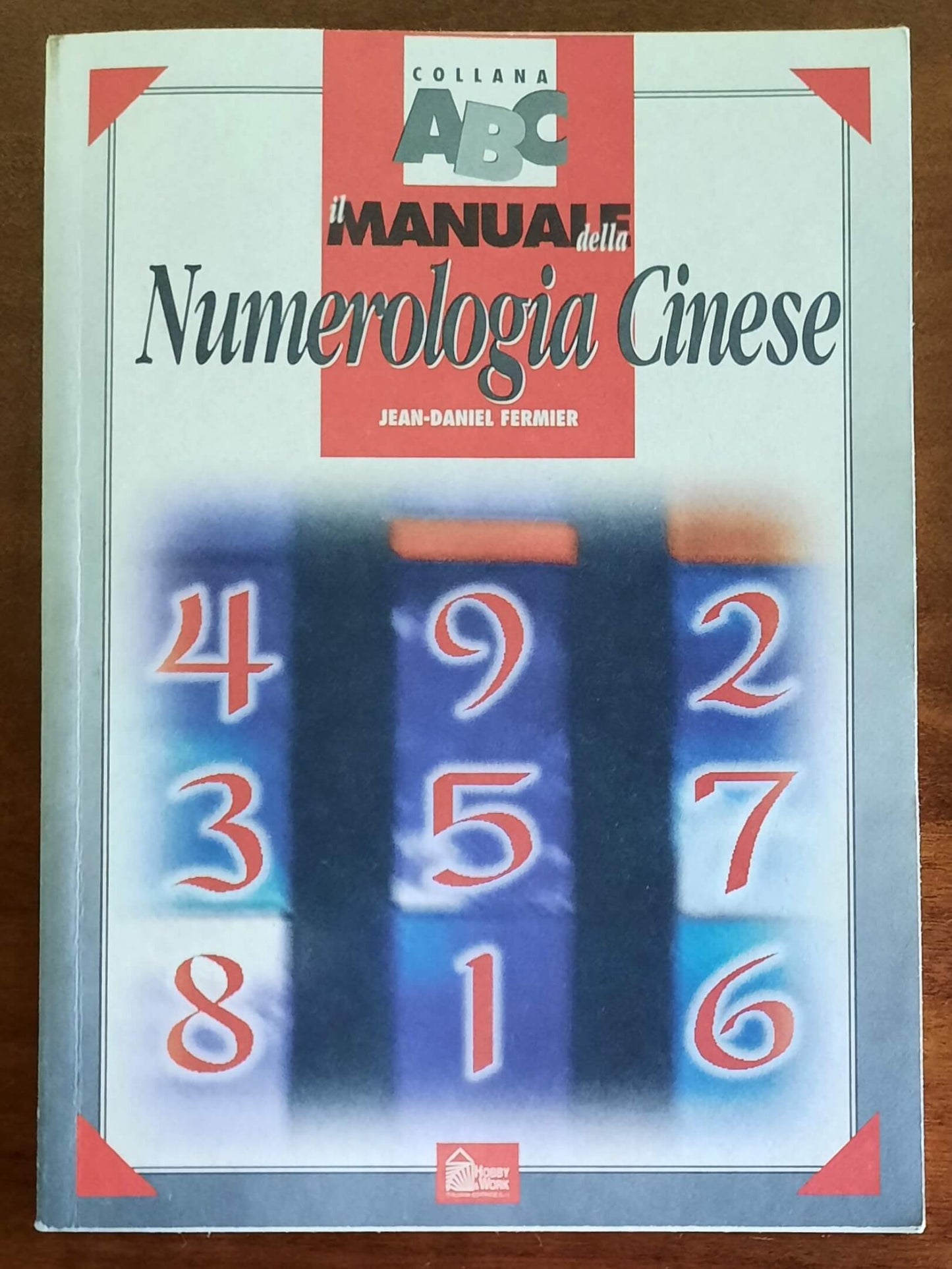 Il manuale della Numerologia Cinese - Hobby & Work