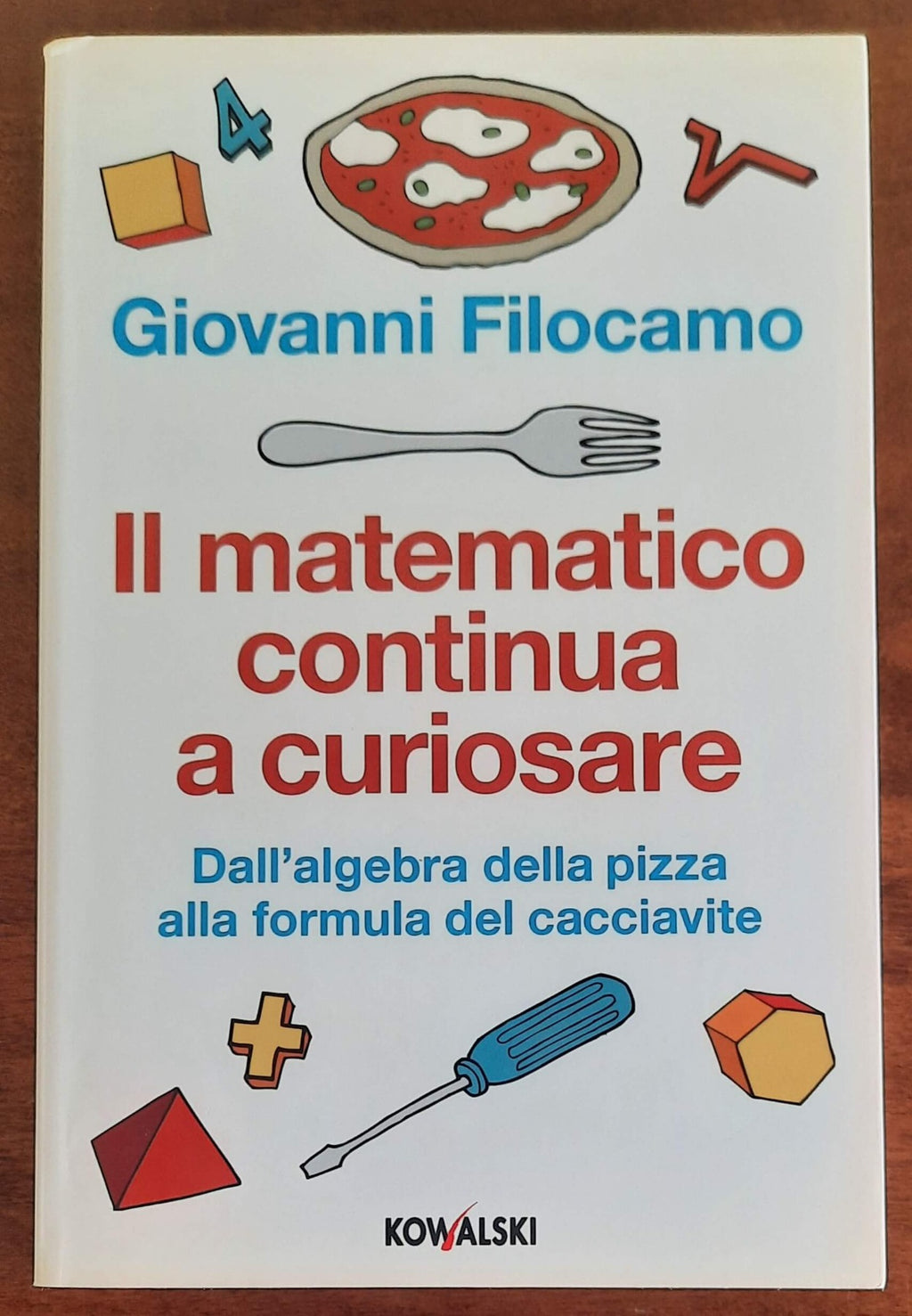 Il matematico continua a curiosare. Dall’algebra della pizza alla formula del cacciavite