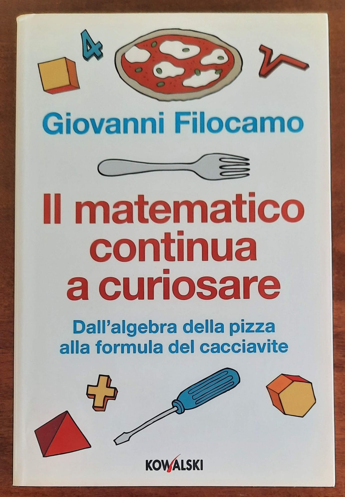 Il matematico continua a curiosare. Dall’algebra della pizza alla formula del cacciavite
