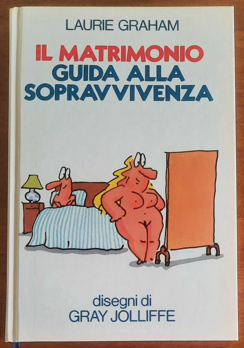 Il matrimonio. Guida alla sopravvivenza - di Laurie Graham - Euroclub