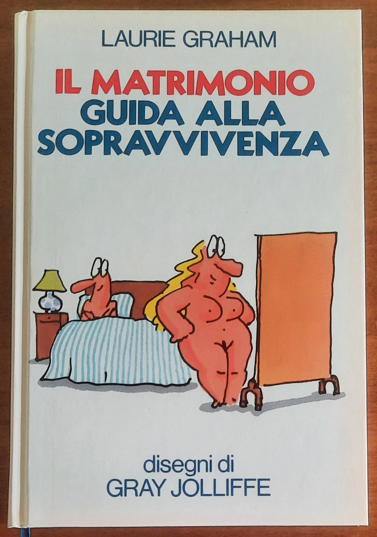 Il matrimonio. Guida alla sopravvivenza - di Laurie Graham - Euroclub