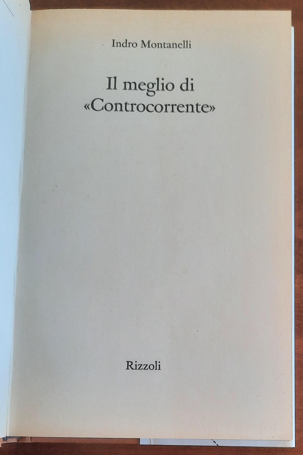 Il meglio di «Controcorrente» 1974-1992 - di Indro Montanelli - Rizzoli