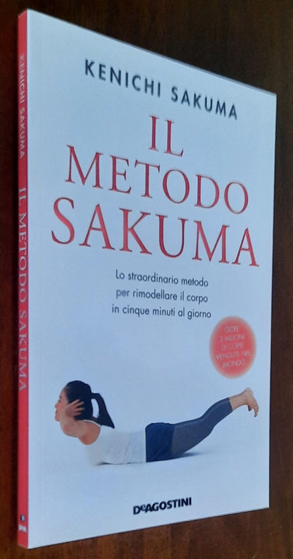 Il metodo Sakuma. Lo straordinario metodo per rimodellare il corpo in cinque minuti al giorno