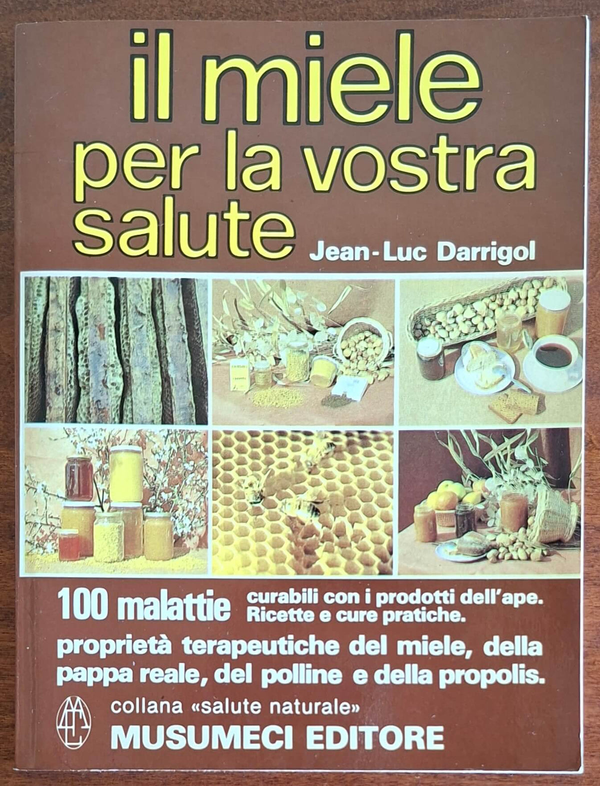 Il miele per la vostra salute. 100 malattie curabili con i prodotti dell'ape. Ricette e cure pratiche