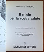 Il miele per la vostra salute. 100 malattie curabili con i prodotti dell'ape. Ricette e cure pratiche