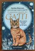 Il misterioso mondo dei gatti. Alla scoperta dei poteri segreti del tuo gatto