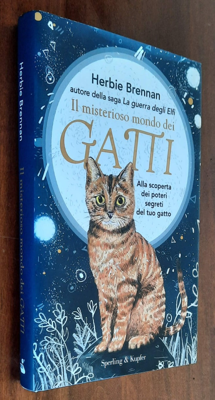 Il misterioso mondo dei gatti. Alla scoperta dei poteri segreti del tuo gatto