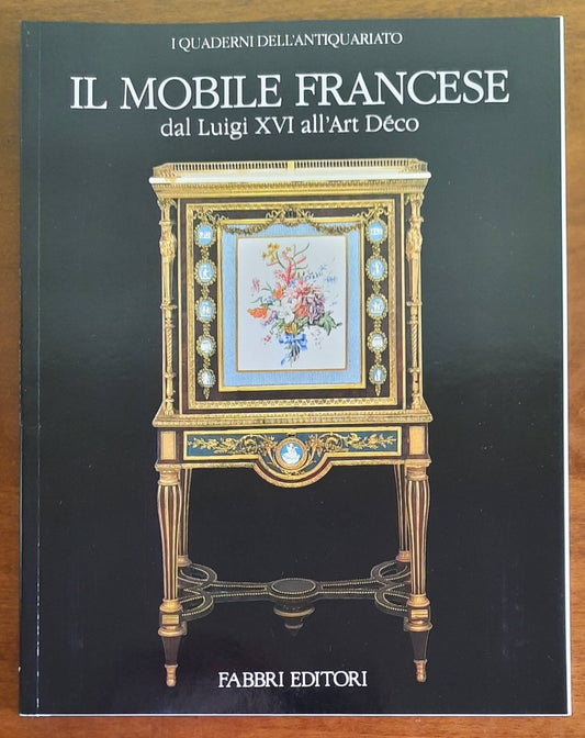 Il mobile francese. Dal Luigi XVI all’Art Déco - Fabbri Editori - 1988