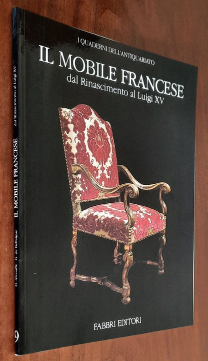 Il mobile francese. Dal Rinascimento al Luigi XV - Fabbri Editori - 1988