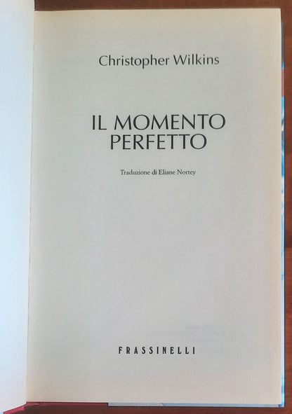 Il momento perfetto - di Christopher Wilkins - Frassinelli