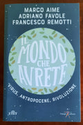 Il mondo che avrete. Virus, antropocene, rivoluzione - Libreria Biellese