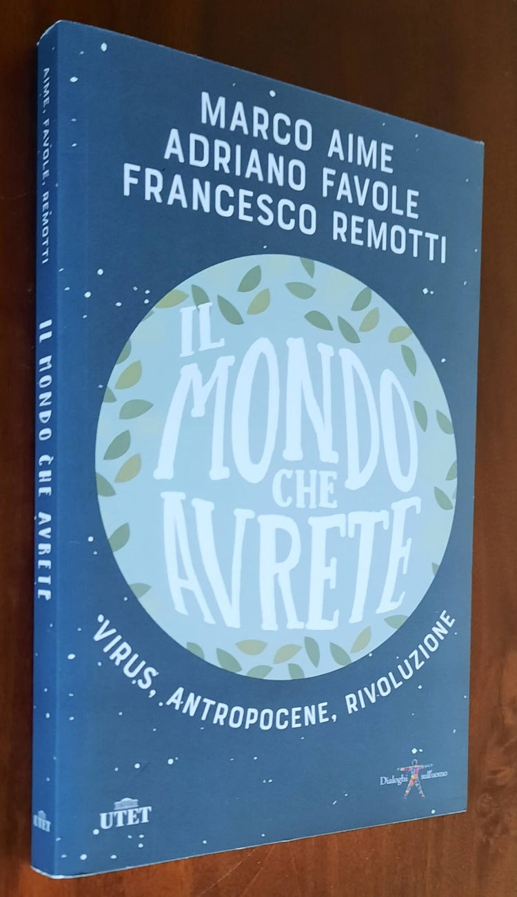 Il mondo che avrete. Virus, antropocene, rivoluzione - Libreria Biellese