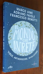 Il mondo che avrete. Virus, antropocene, rivoluzione - Libreria Biellese