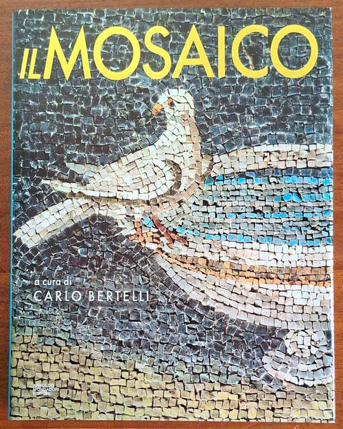 Il mosaico - Carlo Bertelli - Mondadori (Libri Illustrati)