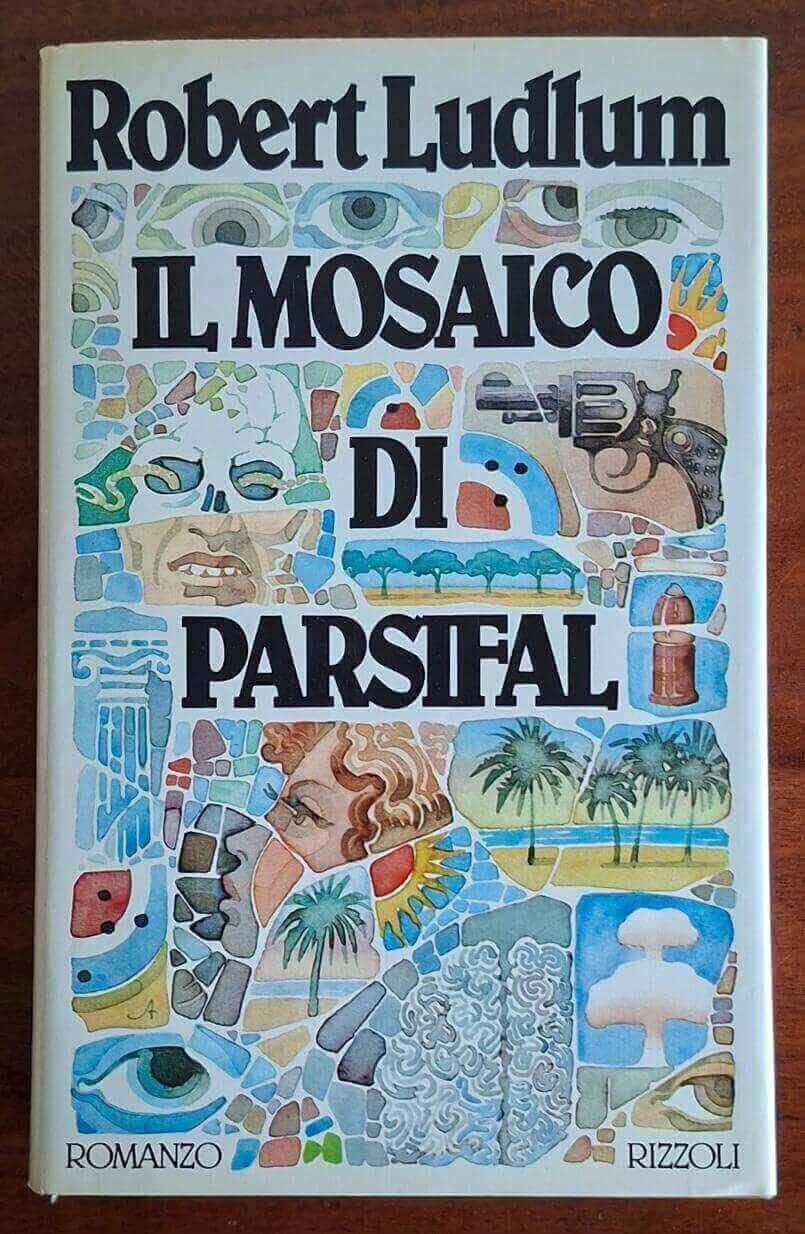 Il mosaico di Parsifal - Robert Ludlum - Rizzoli