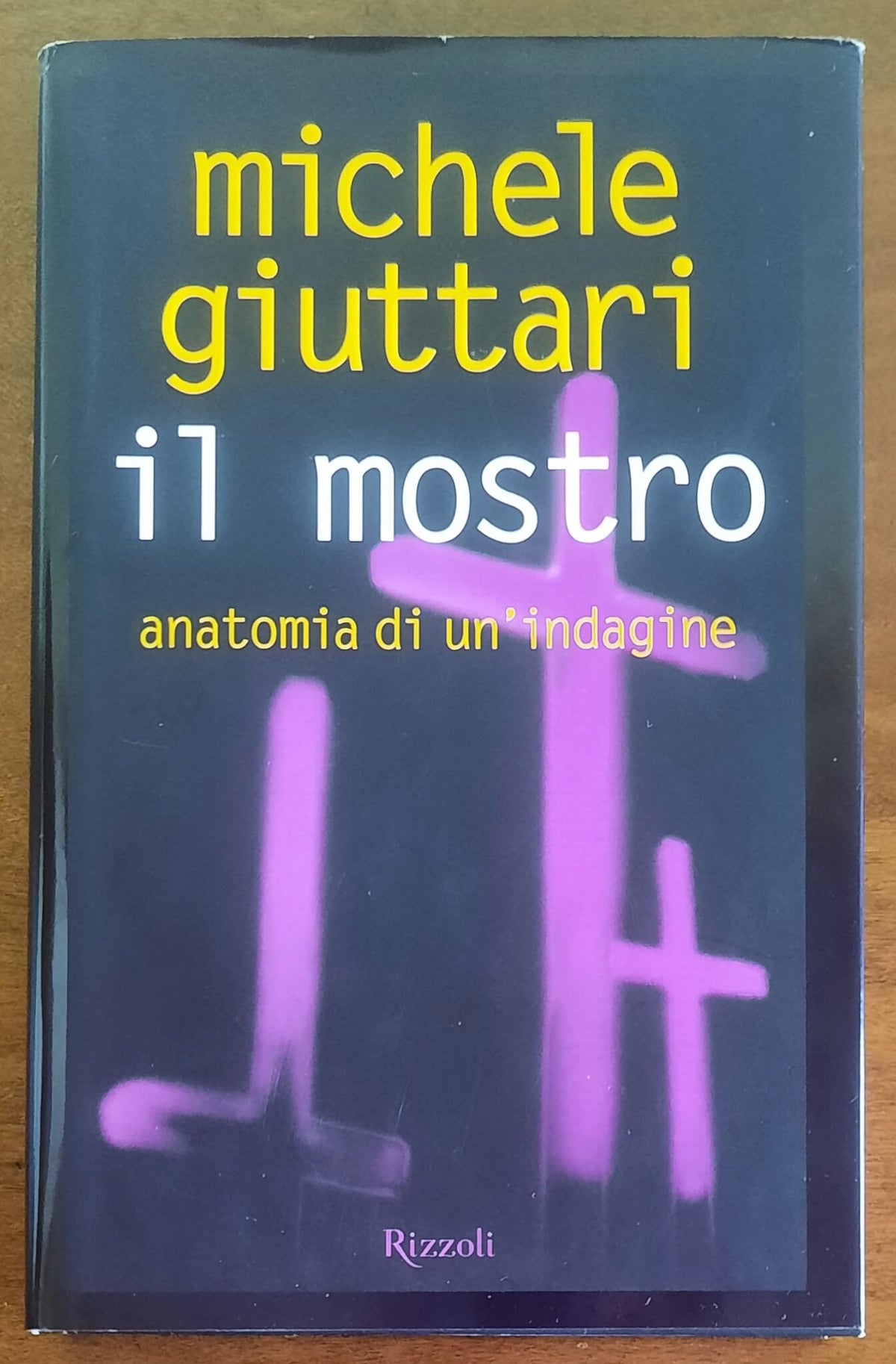 Il mostro. Anatomia di un’indagine - Rizzoli