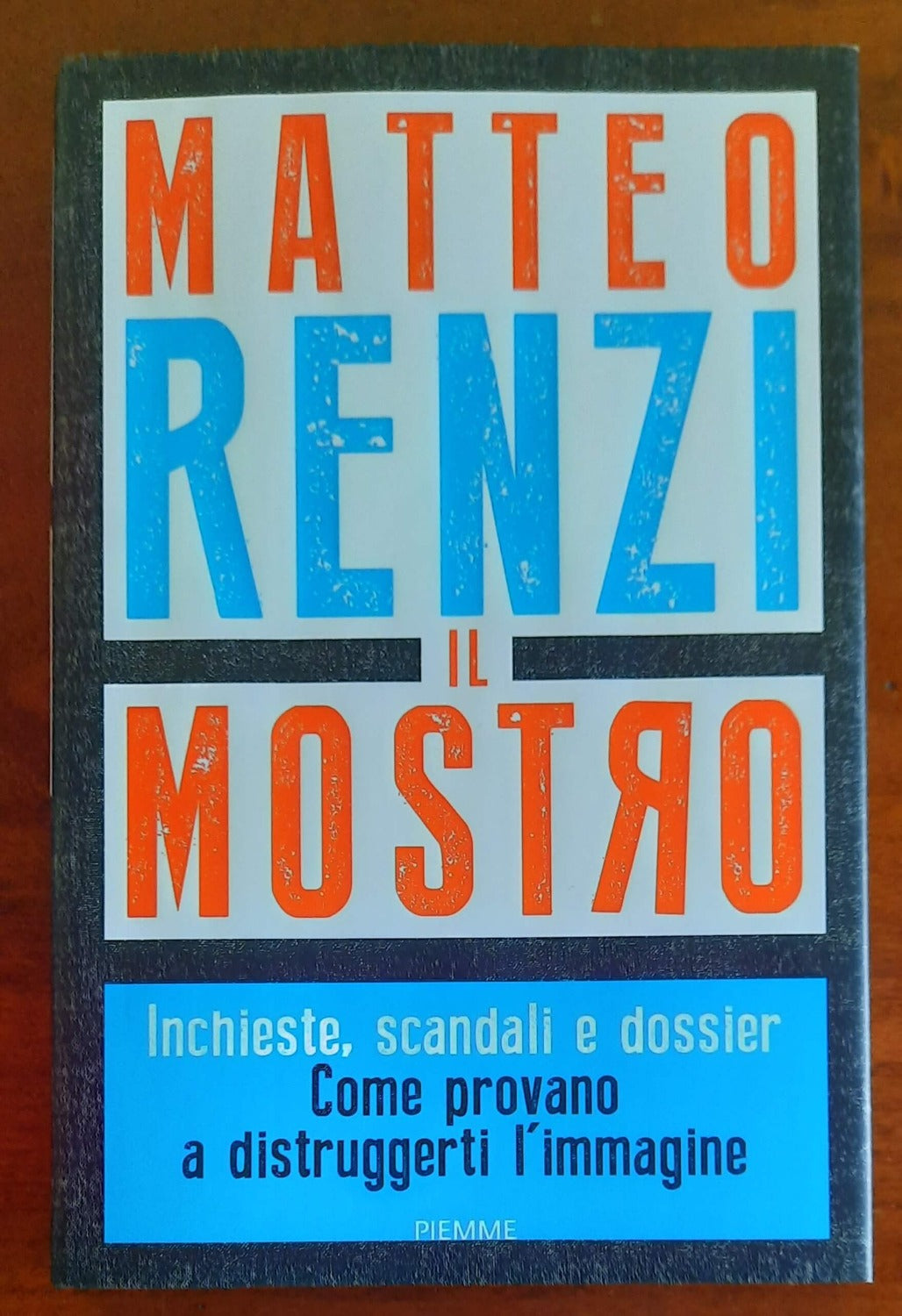Il mostro. Inchieste, scandali e dossier. Come provano a distruggerti l’immagine - Libreria Biellese