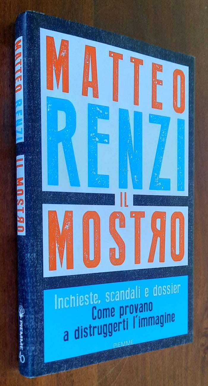 Il mostro. Inchieste, scandali e dossier. Come provano a distruggerti l’immagine - Libreria Biellese