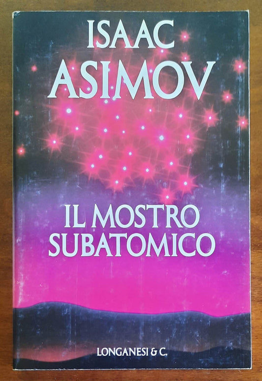 Il mostro subatomico - di Isaac Asimov - Longanesi