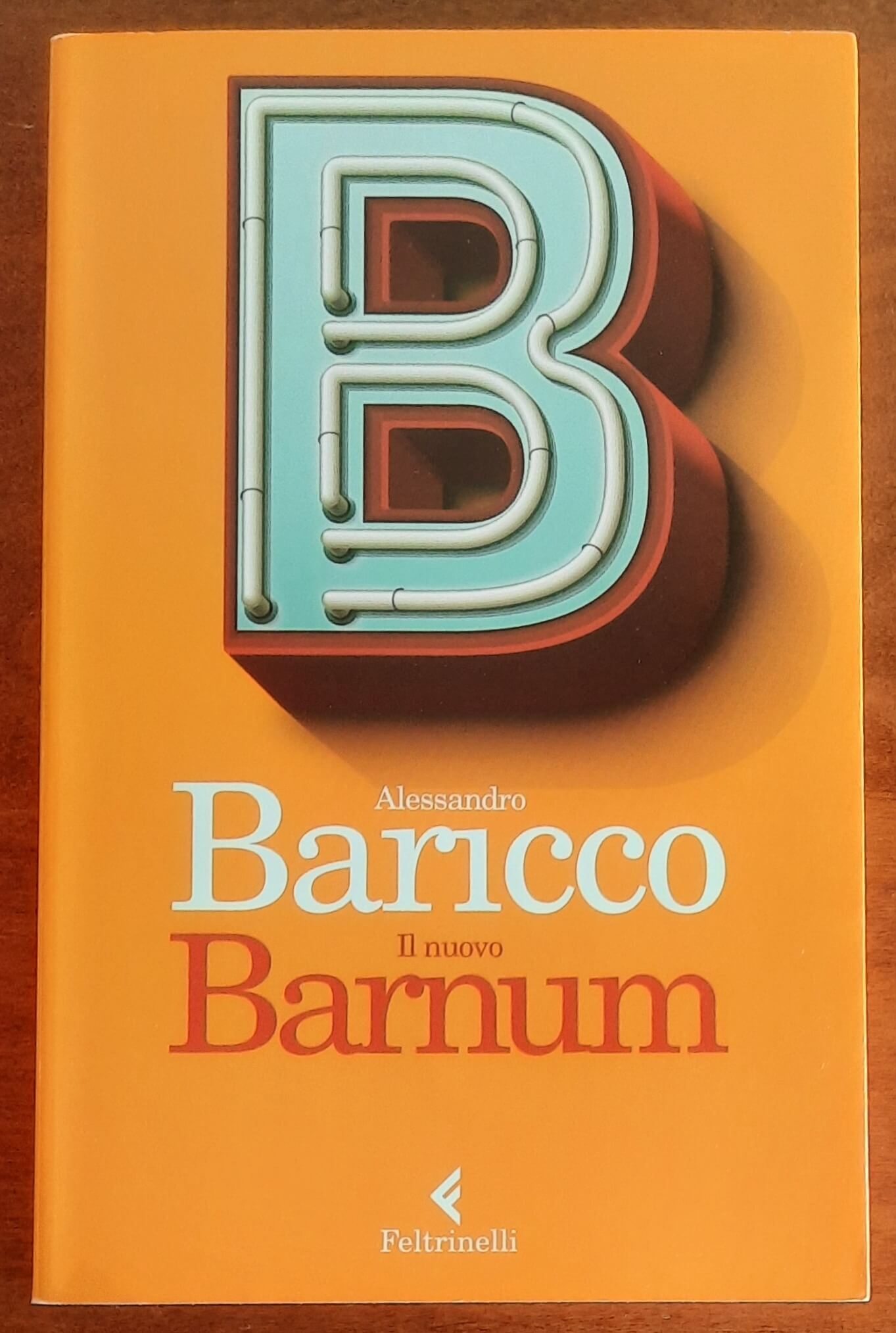 Il nuovo Barnum - di Alessandro Baricco - Feltrinelli
