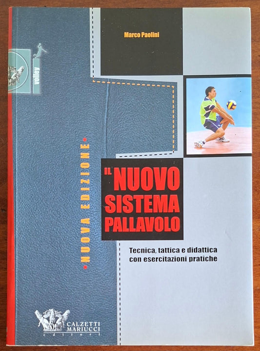 Il nuovo sistema pallavolo. Tecnica, tattica e didattica con esercitazioni pratiche