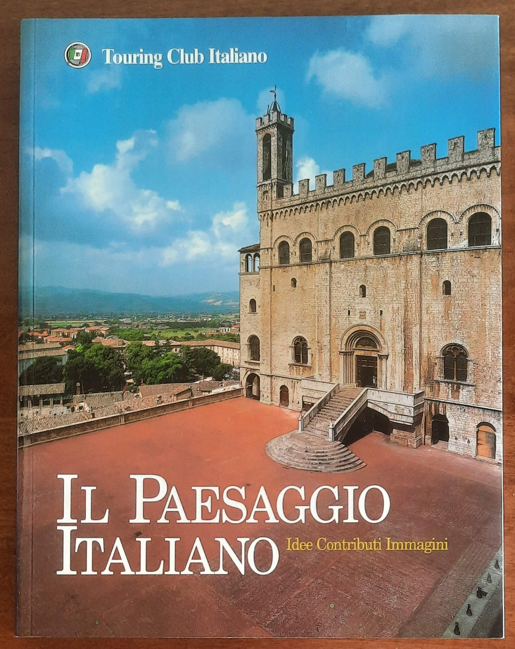 Il paesaggio italiano. Idee - Contributi - Immagini - Touring Club
