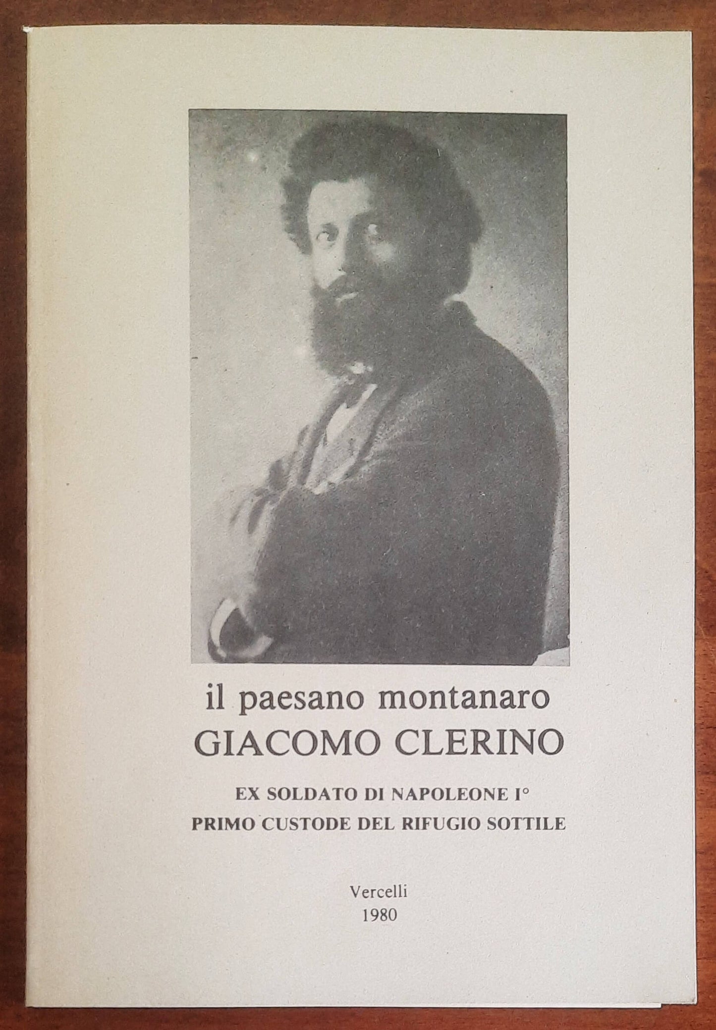 Il paesano montanaro Giacomo Clerino. Ex soldato di Napoleone I°, primo custode del Rifugio Sottile