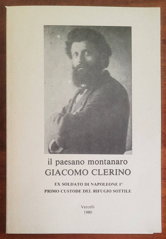 Il paesano montanaro Giacomo Clerino. Ex soldato di Napoleone I°, primo custode del Rifugio Sottile