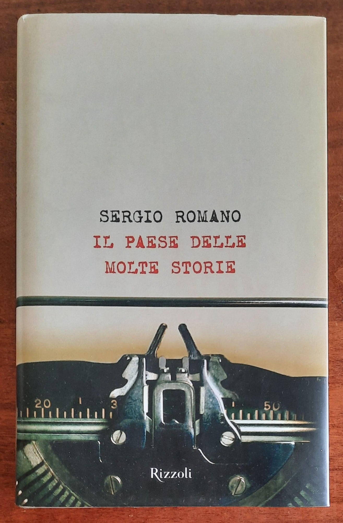 Il paese delle molte storie - di Sergio Romano - Rizzoli