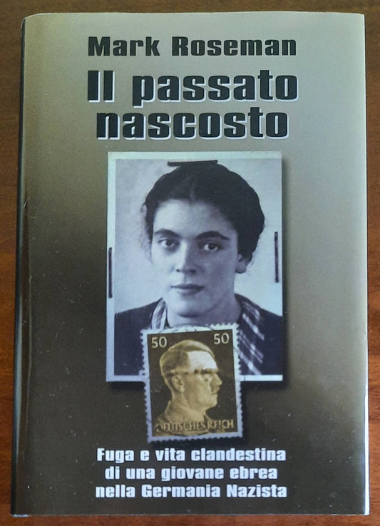 Il passato nascosto. Fuga e vita clandestina di una giovane ebrea nella Germania Nazista