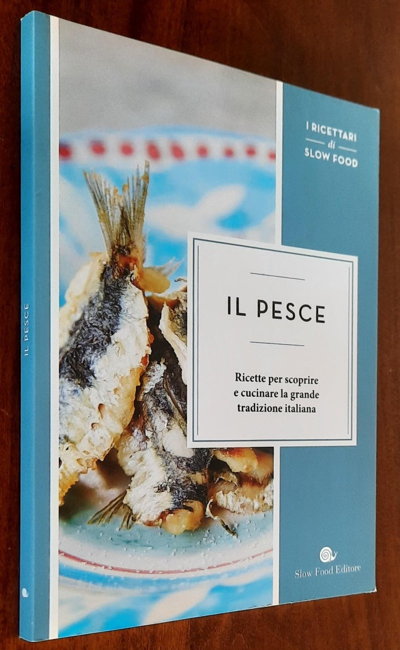 Il pesce. Ricette per scoprire e cucinare la grande tradizione italiana