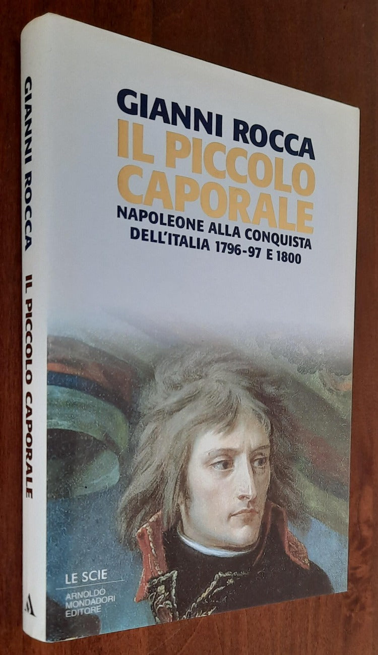 Il piccolo caporale. Napoleone alla conquista dell’Italia 1796-97 e 1800 - Libreria Biellese