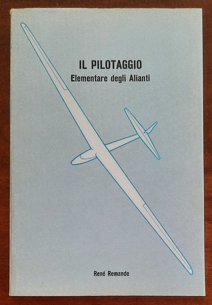Il pilotaggio elementare degli alianti - di Rene Remande