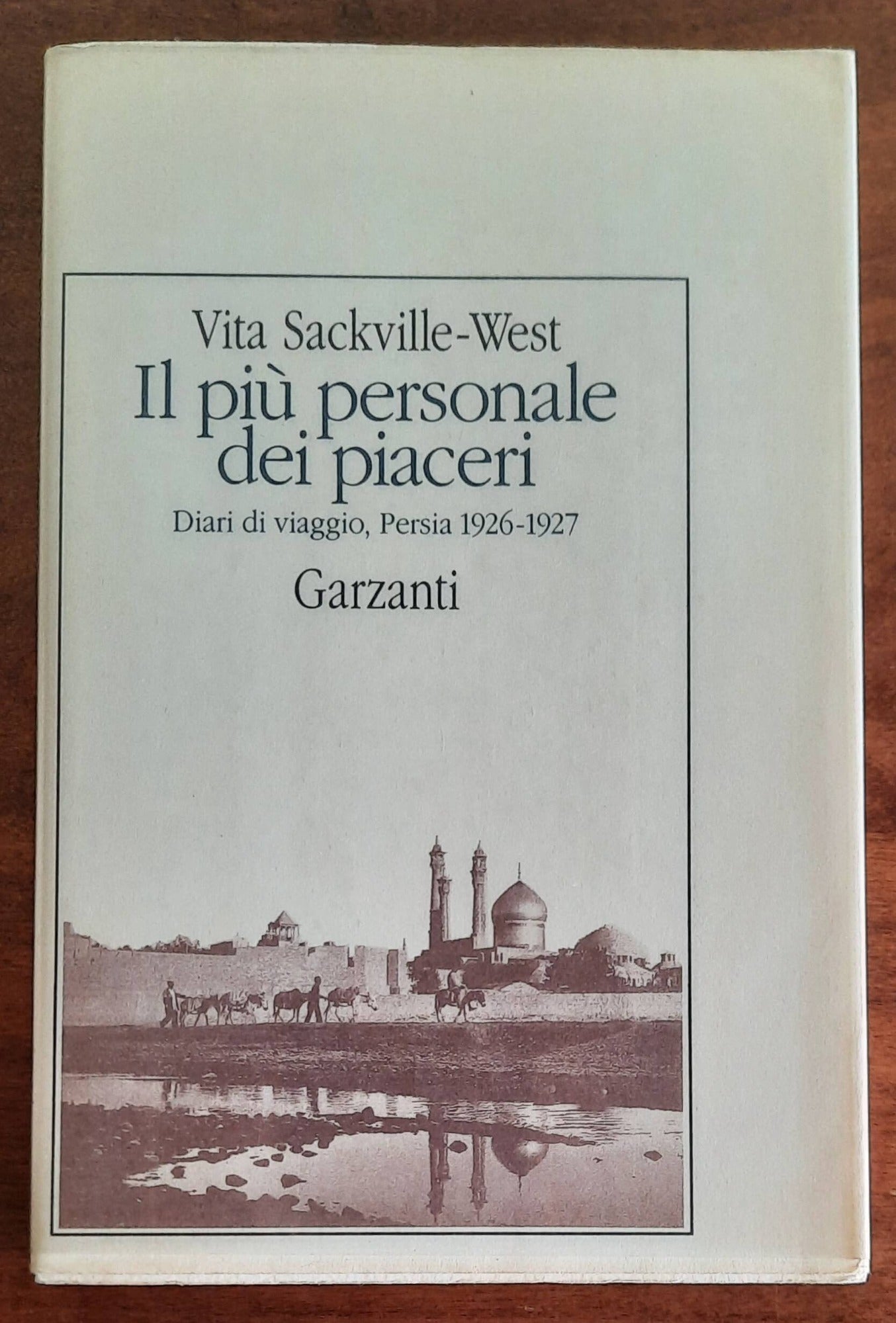 Il più personale dei piaceri. Diari di viaggio, Persia 1926-1927