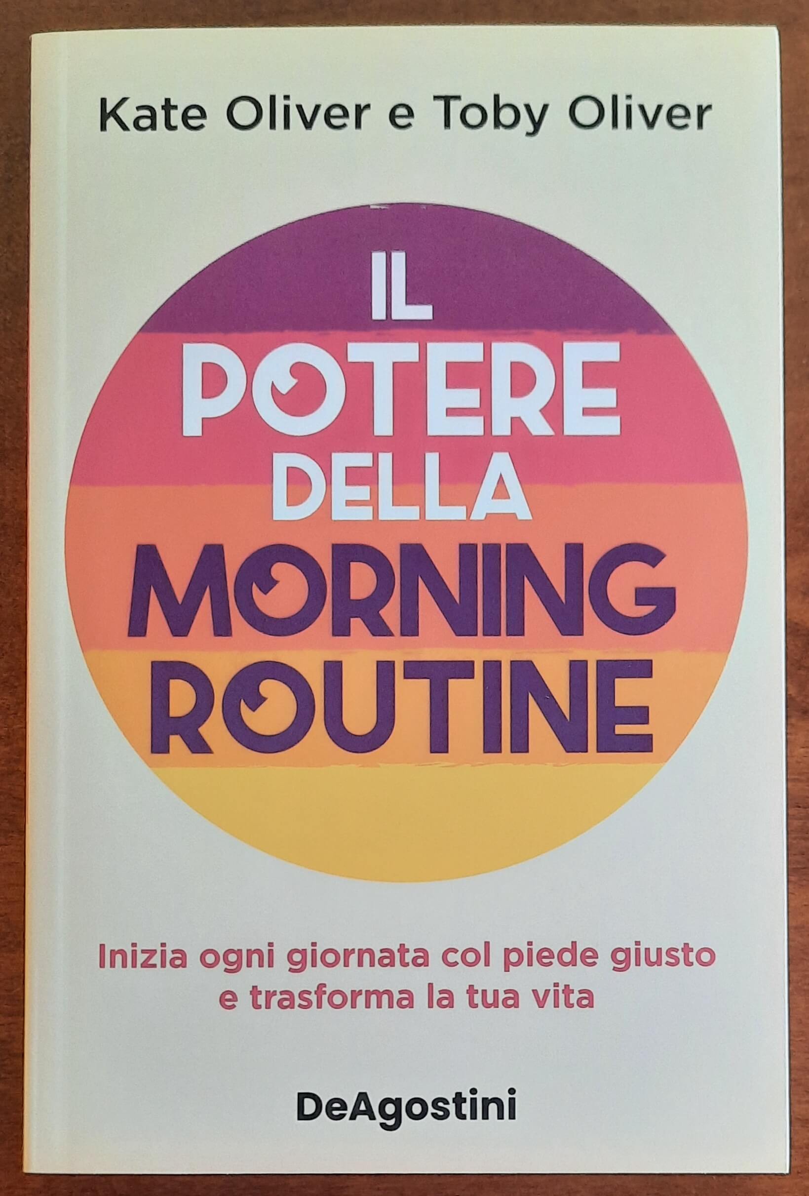 Il potere della morning routine. Inizia ogni giornata con il piede giusto e trasforma la tua vita