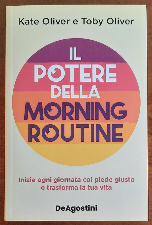 Il potere della morning routine. Inizia ogni giornata con il piede giusto e trasforma la tua vita