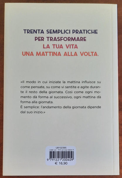 Il potere della morning routine. Inizia ogni giornata con il piede giusto e trasforma la tua vita