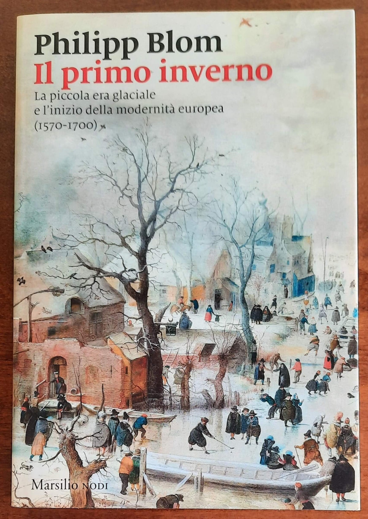 Il primo inverno. La piccola era glaciale e l’inizio della modernità europea (1570-1700)