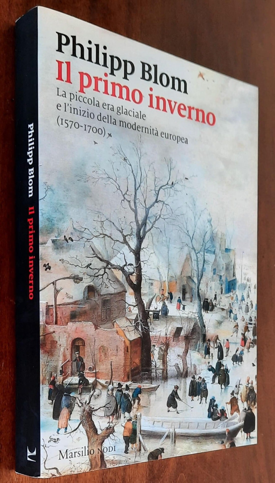 Il primo inverno. La piccola era glaciale e l’inizio della modernità europea (1570-1700)