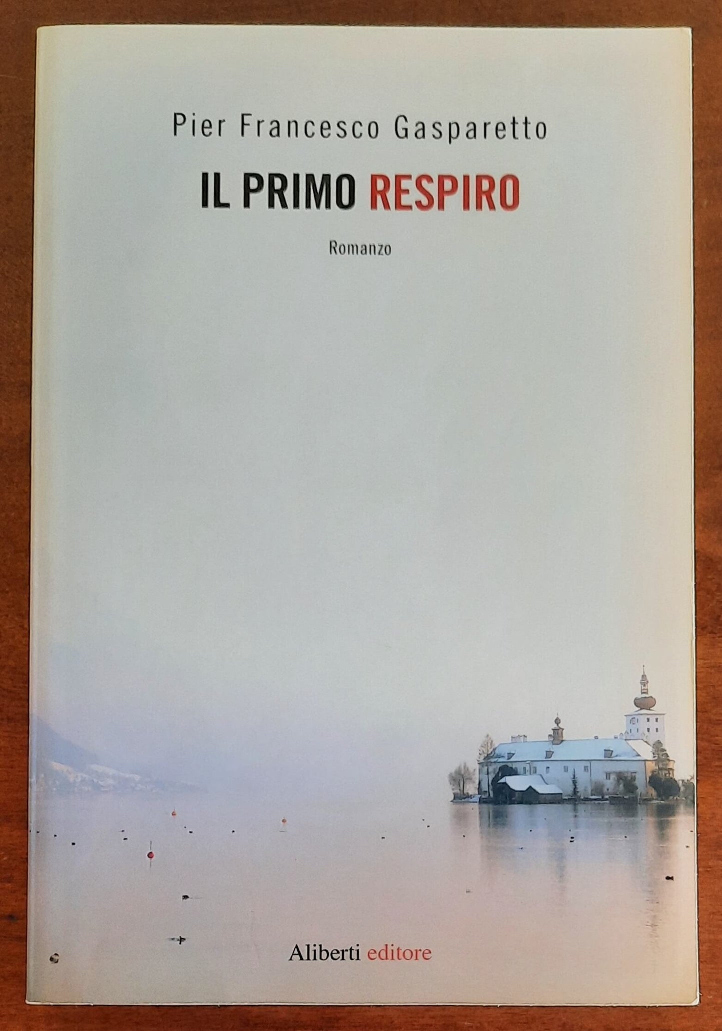 Il primo respiro - di Pier Francesco Gasparetto - Aliberti Editore