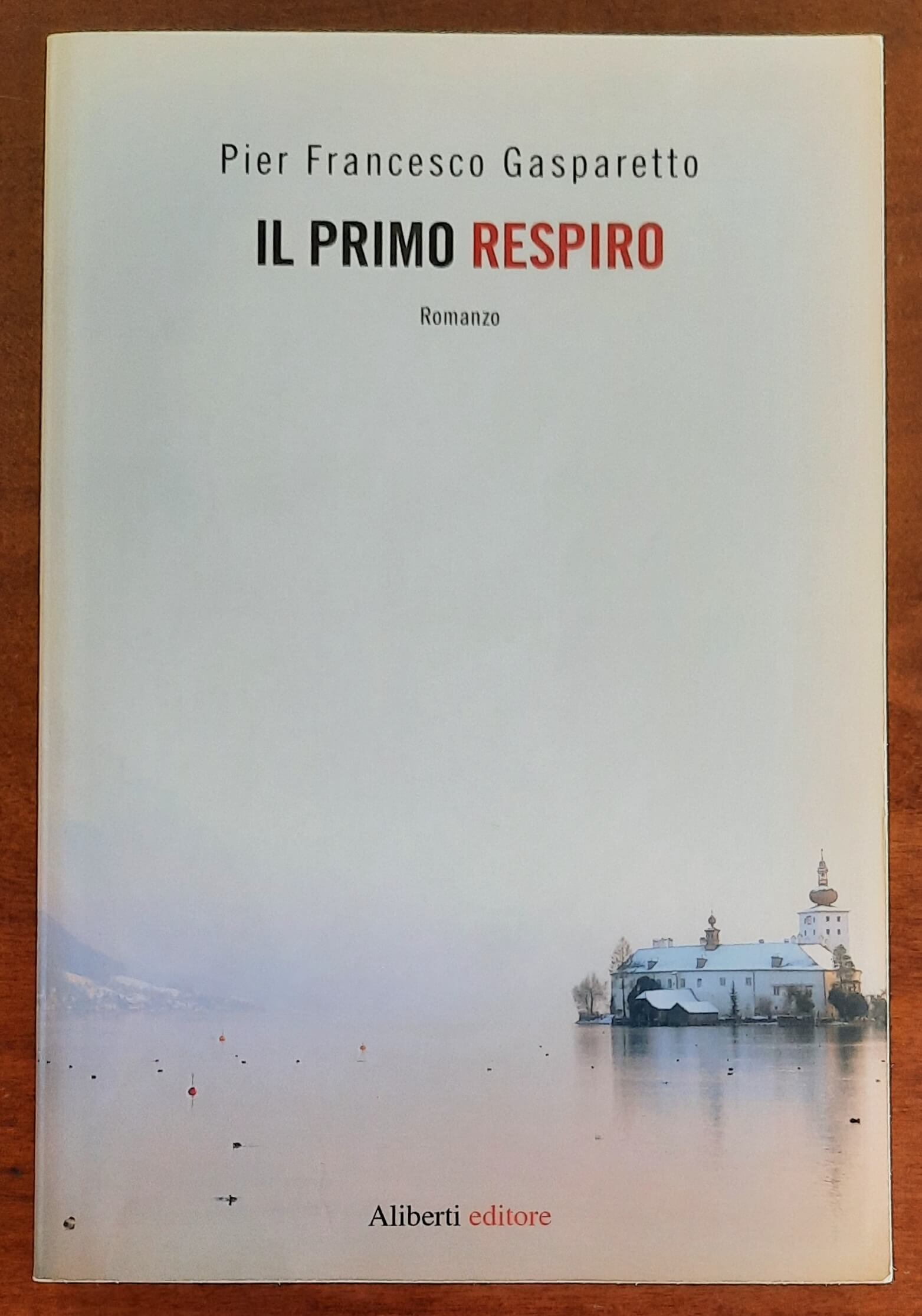 Il primo respiro - di Pier Francesco Gasparetto - Aliberti Editore