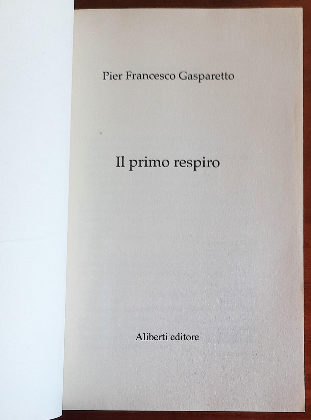 Il primo respiro - di Pier Francesco Gasparetto - Aliberti Editore