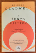 Il punto critico. I grandi effetti dei piccoli cambiamenti - di Malcolm Gladwell