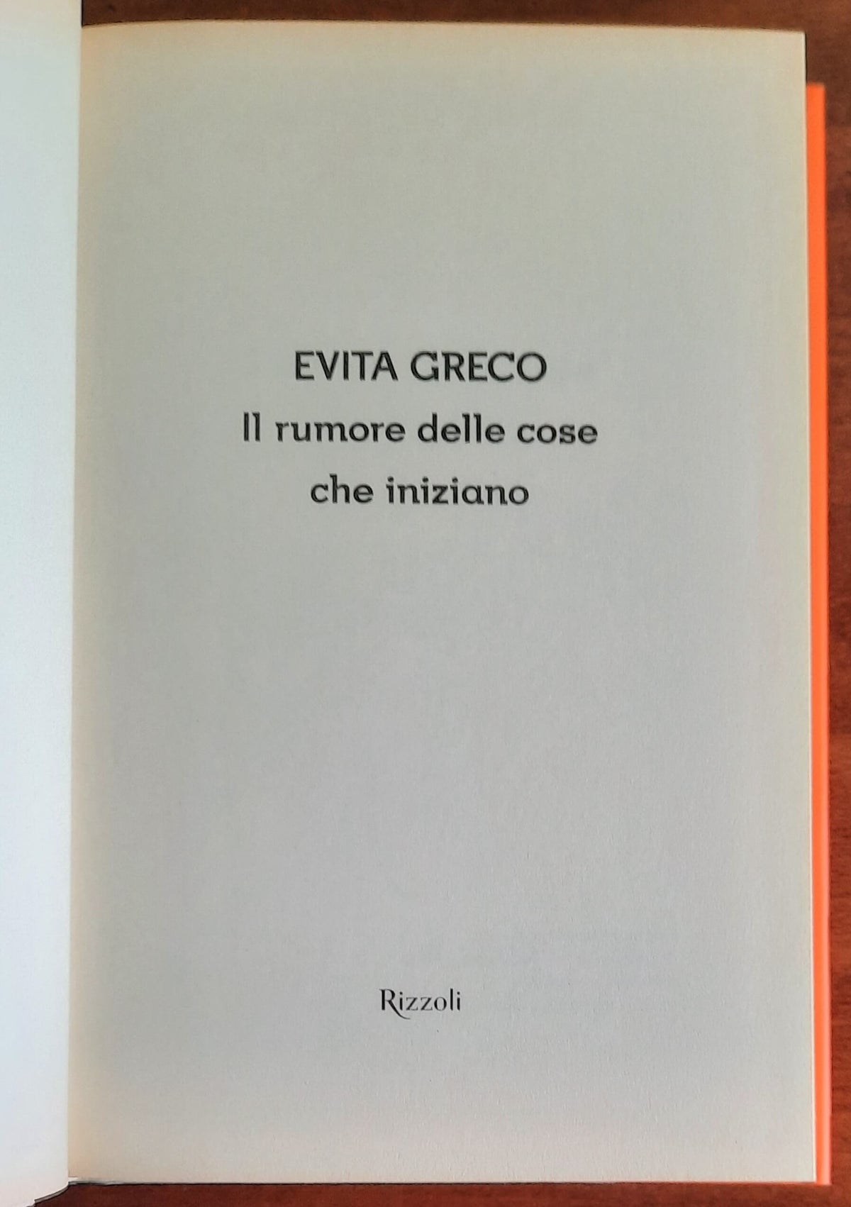 Il rumore delle cose che iniziano - Evita Greco - Rizzoli