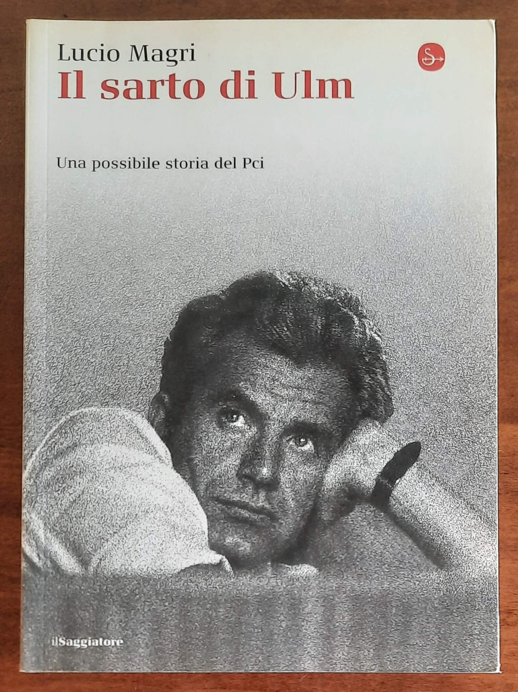 Il sarto di Ulm. Una possibile storia del Pci - Il Saggiatore
