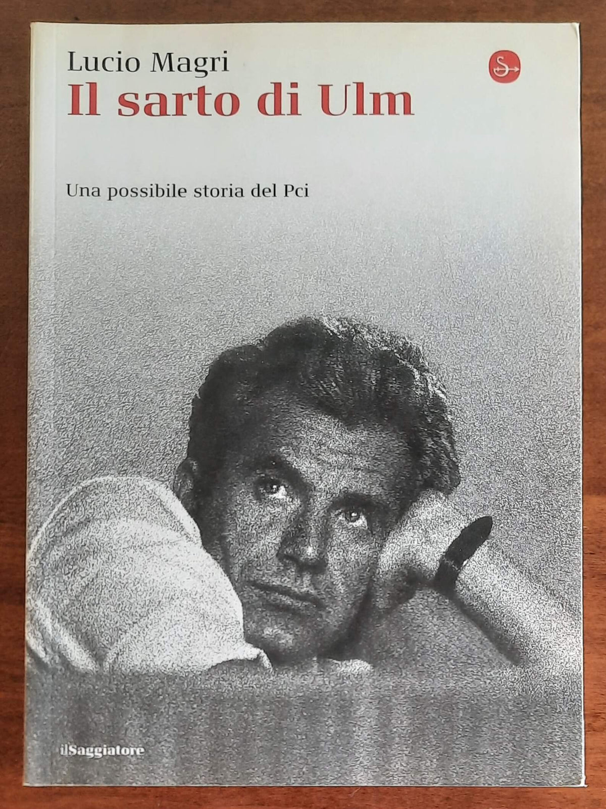 Il sarto di Ulm. Una possibile storia del Pci - Il Saggiatore