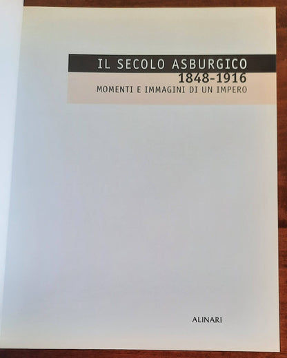 Il secolo asburgico 1848-1916. Momenti e immagini di un impero